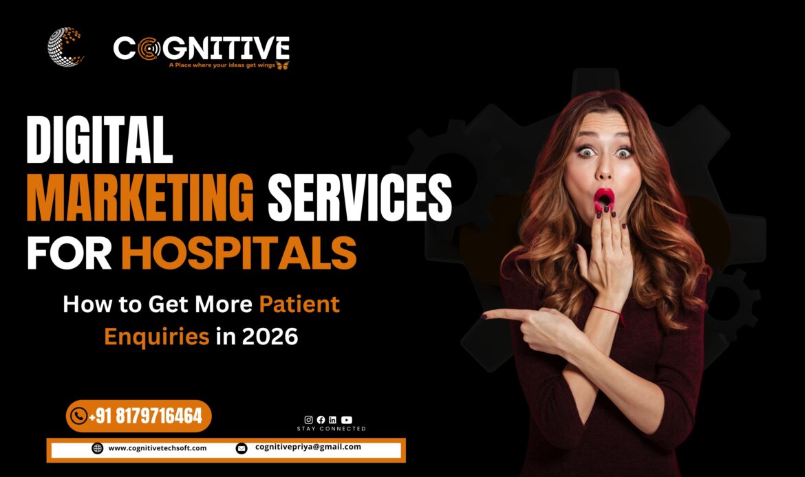 Digital Marketing Services for Hospitals How to Get More Patient Enquiries